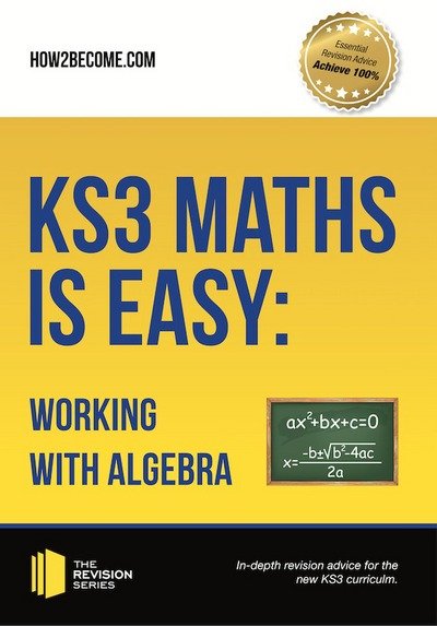 KS3 Maths is Easy: Working with Algebra. Complete Guidance for the New KS3 Curriculum - How2Become - Books - How2become Ltd - 9781911259275 - May 30, 2017