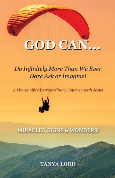 Cover for Tanya Lord · God Can... Do Infinitely More Than We Would Ever Dare Ask or Imagine! (Book) (2022)