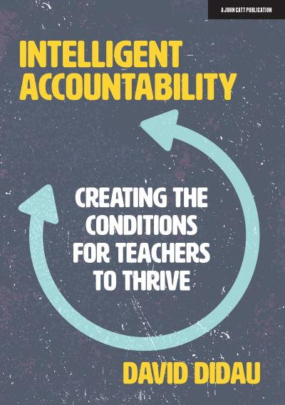 Cover for David Didau · Intelligent Accountability: Creating the conditions for teachers to thrive (Paperback Book) (2020)