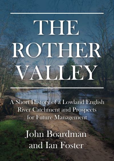 The Rother Valley: A Short History of a Lowland English River Catchment and Prospects for Future Management - - Books - Oxbow Books - 9781914427275 - October 14, 2024