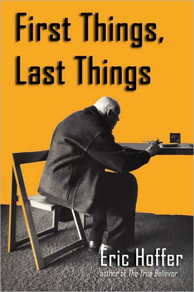 First Things, Last Things - Eric Hoffer - Books - Hopewell Publications - 9781933435275 - October 28, 2008