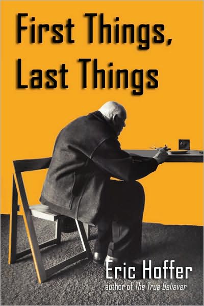 First Things, Last Things - Eric Hoffer - Books - Hopewell Publications - 9781933435275 - October 28, 2008