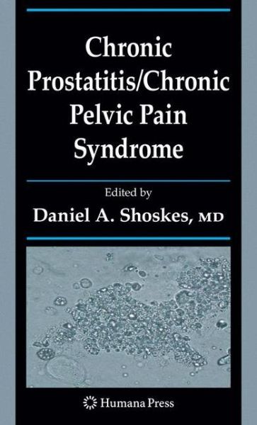 Cover for Daniel a Shoskes · Chronic Prostatitis / Chronic Pelvic Pain Syndrome - Current Clinical Urology (Hardcover Book) [2008 edition] (2008)