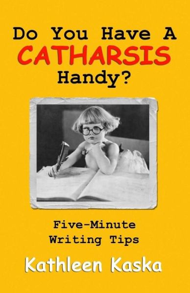 Do You Have A Catharsis Handy? - Kathleen Kaska - Książki - Cave Art Press - 9781934199275 - 25 sierpnia 2017