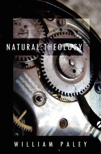 Cover for William Paley · Natural Theology: Or, Evidences of the Existence and  Attributes of the Deity, Collected from the Appearances of Nature (Hardcover Book) (2012)