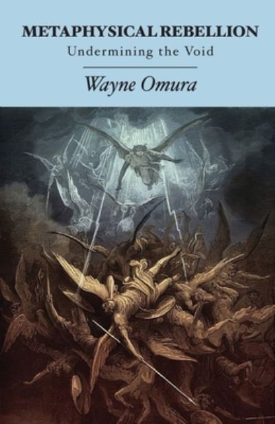 Cover for Wayne Omura · Metaphysical Rebellion: Undermining the Void (Paperback Book) (2020)