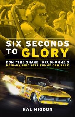 Cover for Higdon Hal · Six Seconds to Glory: Don &quot;The Snake&quot; Prudhomme's Hair-raising 1973 Funny Car Race (Paperback Bog) (2013)