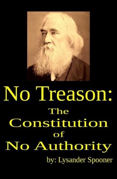 Cover for Lysander Spooner · No Treason: the Constitution of No Authority (Paperback Bog) (2015)