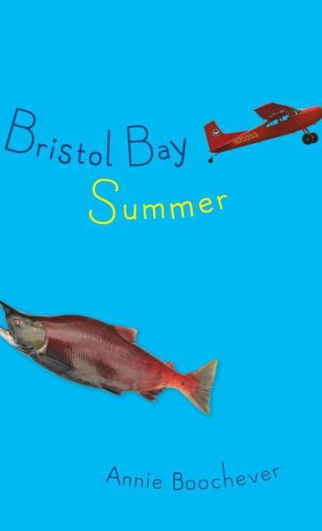 Cover for Annie Boochever · Bristol Bay Summer (Hardcover Book) (2015)