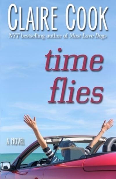 Time Flies - Claire Cook - Książki - Marshbury Beach Books - 9781942671275 - 6 czerwca 2020