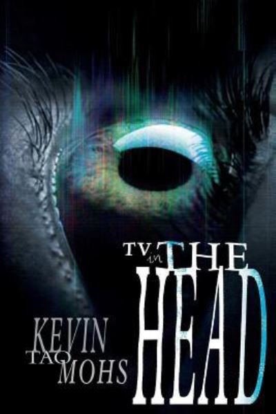 Cover for Kevin Tao Mohs · TV in the Head (Paperback Book) (2016)