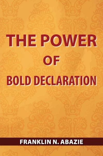 Cover for Franklin N Abazie · The Power of Bold Declaration (Paperback Book) (2019)