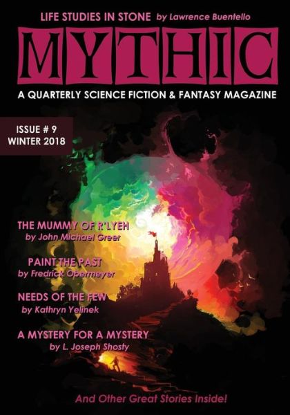 Mythic #9 : Winter 2018 - Shaun Kilgore - Bøker - Founders House Publishing LLC - 9781945810275 - 5. mars 2019