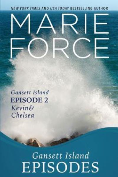 Cover for Marie Force · Gansett Island Episode 2 : Kevin &amp; Chelsea (Paperback Book) (2017)