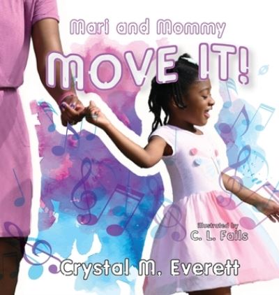 Cover for Crystal M Everett · Mari and Mommy Move It! (Hardcover Book) (2022)