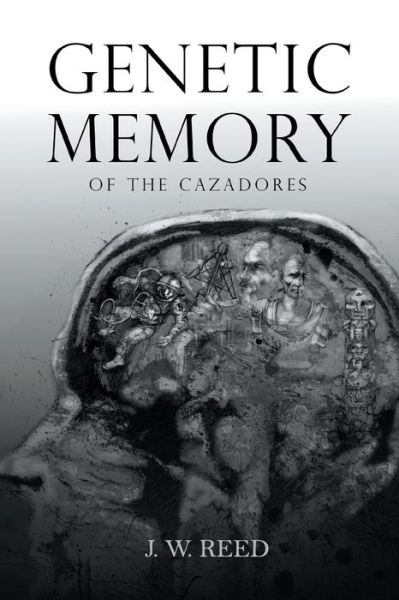 Cover for J W Reed · Genetic Memory of the Cazadores (Paperback Book) (2018)