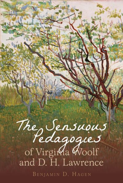 Sensuous Pedagogies of Virginia Woolf and D. H. Lawrence - Benjamin D. Hagen - Bøger - Clemson University Press - 9781949979275 - 31. juli 2020
