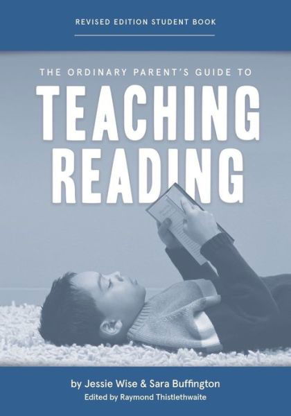 Cover for Jessie Wise · The Ordinary Parent's Guide to Teaching Reading, Revised Edition Student Book - The Ordinary Parent's Guide (Paperback Book) [Second Edition, Revised edition] (2022)