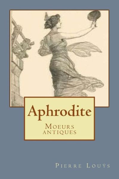 Cover for Pierre Louys · Aphrodite (Pocketbok) (2017)