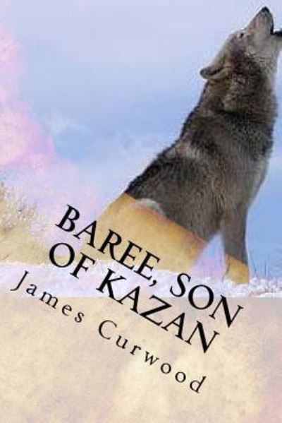 Cover for James Oliver Curwood · Baree, son of Kazan (Taschenbuch) (2017)