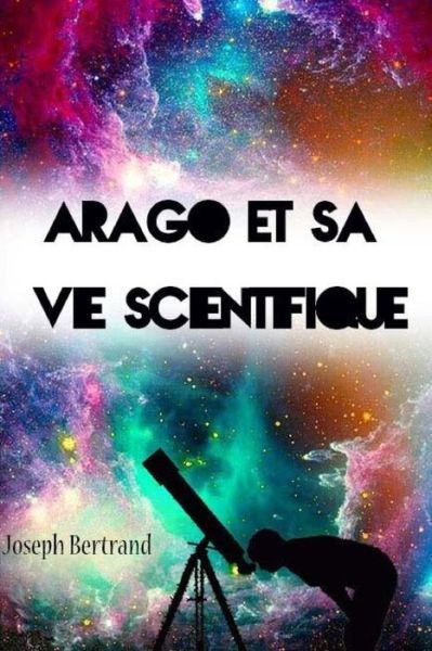 Cover for Joseph Bertrand · Arago et sa vie scientifique (Paperback Book) (2017)