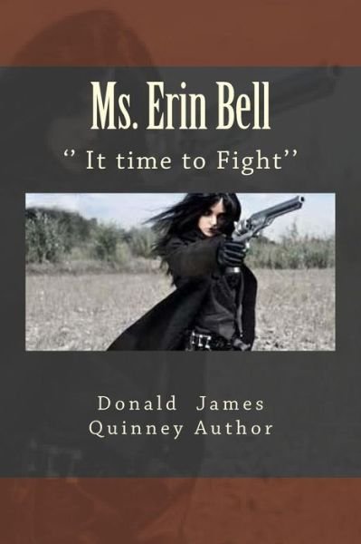 Ms. Erin Bell - Donald James Quinney - Books - Createspace Independent Publishing Platf - 9781981715275 - December 16, 2017