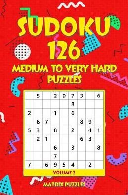 Cover for Matrix Puzzles · SUDOKU 126 Medium to Very Hard Puzzles (Paperback Book) (2018)