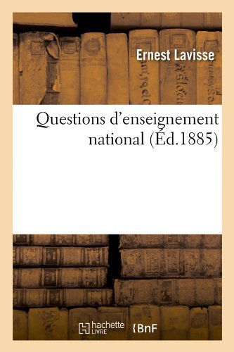 Cover for Ernest Lavisse · Questions D'enseignement National (Ed.1885) (French Edition) (Paperback Book) [French edition] (2012)