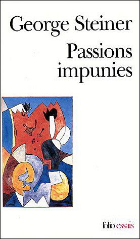 Cover for George Steiner · Passions Impunies (Folio Essais) (French Edition) (Paperback Book) [French edition] (2001)