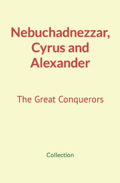 Cover for Nature and Human Studies · Nebuchadnezzar, Cyrus and Alexander (Paperback Book) (2022)