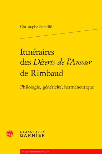 Itineraires Des Deserts de l'Amour de Rimbaud - Christophe Bataille - Books - Classiques Garnier - 9782406105275 - March 3, 2021