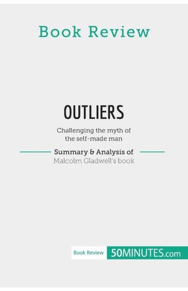 Cover for 50Minutes · Book Review: Outliers by Malcolm Gladwell:Challenging the myth of the self-made man (Paperback Book) (2019)