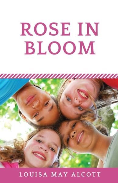 Cover for Louisa May Alcott · Rose in Bloom: The Louisa May Alcott's sequel to Eight Cousins - Louisa May Alcott's (Taschenbuch) (2019)