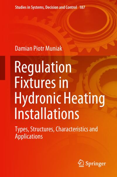 Cover for Muniak · Regulation Fixtures in Hydronic Heating Installations (Book) [1st ed. 2019 edition] (2018)