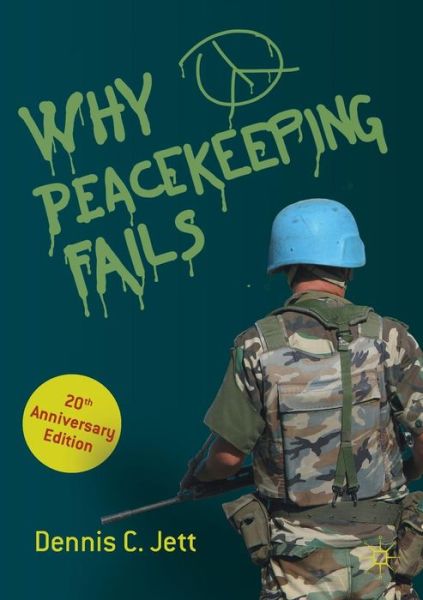 Cover for Dennis C. Jett · Why Peacekeeping Fails: 20th Anniversary Edition (Paperback Book) [Second Edition 2019 edition] (2019)