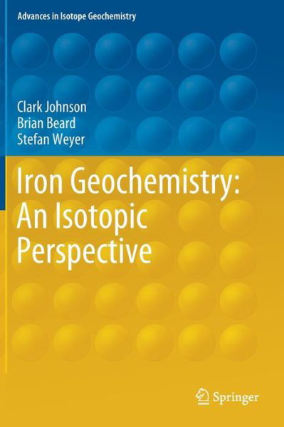 Cover for Clark Johnson · Iron Geochemistry: An Isotopic Perspective - Advances in Isotope Geochemistry (Innbunden bok) [1st ed. 2020 edition] (2020)