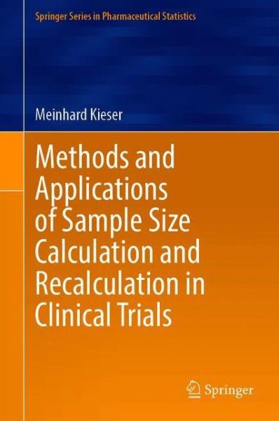 Cover for Meinhard Kieser · Methods and Applications of Sample Size Calculation and Recalculation in Clinical Trials - Springer Series in Pharmaceutical Statistics (Hardcover Book) [1st ed. 2020 edition] (2020)