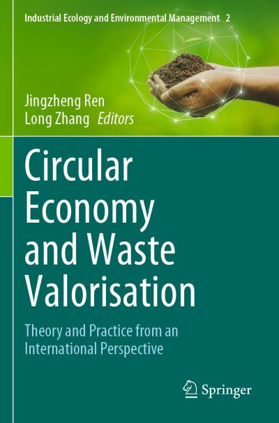 Cover for Jingzheng Ren · Circular Economy and Waste Valorisation: Theory and Practice from an International Perspective - Industrial Ecology and Environmental Management (Paperback Book) [2022 edition] (2023)