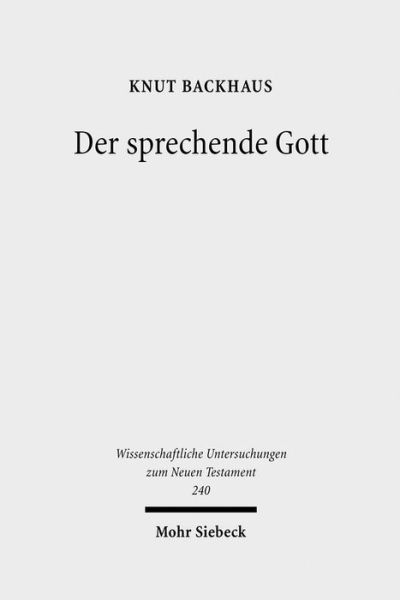 Cover for Knut Backhaus · Der sprechende Gott: Gesammelte Studien zum Hebraerbrief - Wissenschaftliche Untersuchungen zum Neuen Testament (Hardcover Book) (2009)