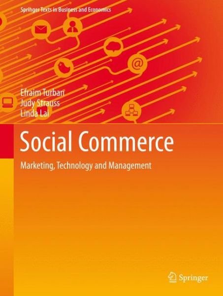Cover for Efraim Turban · Social Commerce: Marketing, Technology and Management - Springer Texts in Business and Economics (Hardcover Book) [1st ed. 2016 edition] (2015)