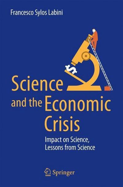 Science and the Economic Crisis: Impact on Science, Lessons from Science - Francesco Sylos Labini - Bücher - Springer International Publishing AG - 9783319295275 - 30. März 2016