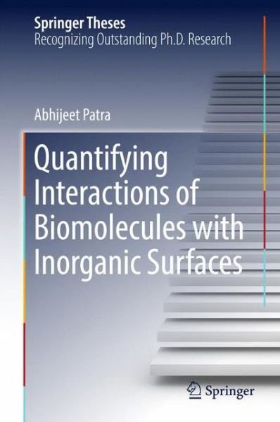 Cover for Abhijeet Patra · Quantifying Interactions of Biomolecules with Inorganic Surfaces - Springer Theses (Gebundenes Buch) [1st ed. 2017 edition] (2016)