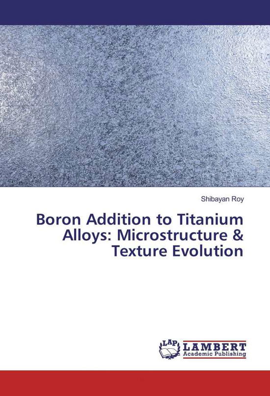 Cover for Roy · Boron Addition to Titanium Alloys: (Book)