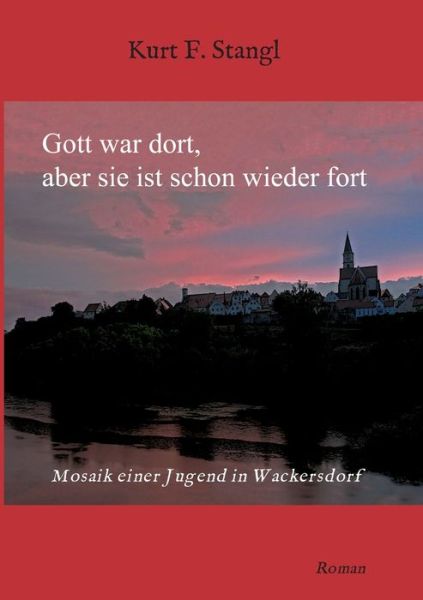 Cover for Kurt F Stangl · Gott war dort, aber sie ist schon wieder fort (Paperback Book) (2021)
