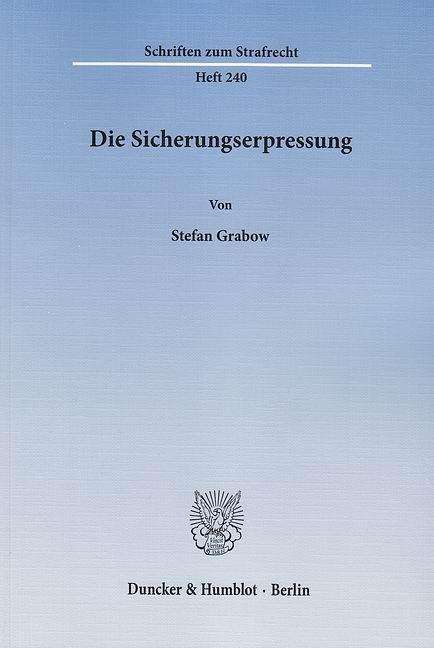 Cover for Grabow · Die Sicherungserpressung (Book) (2013)