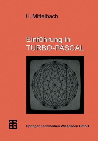 Einfuhrung in Turbo-pascal - Mikrocomputer-praxis - Henning Mittelbach - Books - Vieweg+teubner Verlag - 9783519093275 - November 1, 1989