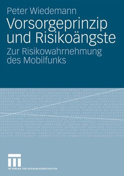 Cover for Wiedemann, Peter (Professor and Chair Department of Ophthalmology University of Leipzig Leipzig Germany) · Vorsorgeprinzip Und Risikoangste: Zur Risikowahrnehmung Des Mobilfunks (Paperback Book) [2010 edition] (2009)