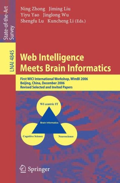 Cover for Ning Zhong · Web Intelligence Meets Brain Informatics: First WICI International Workshop, WImBI 2006, Beijing, China, December 15-16, 2006, Revised Selected and Invited Papers - Lecture Notes in Artificial Intelligence (Paperback Book) [2007 edition] (2007)