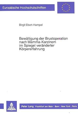 Cover for Ebert-Hampel Birgit Ebert-Hampel · Bewaeltigung der Brustoperation nach Mamma-Karzinom im Spiegel veraenderter Koerpererfahrung (Paperback Book) (1990)