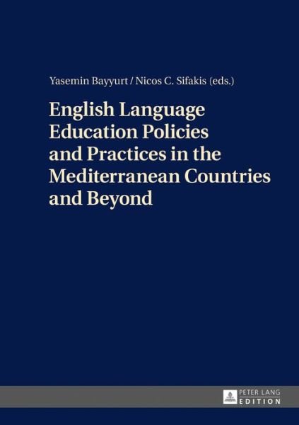 Cover for Yasemin Bayyurt · English Language Education Policies and Practices in the Mediterranean Countries and Beyond (Hardcover bog) [New edition] (2017)